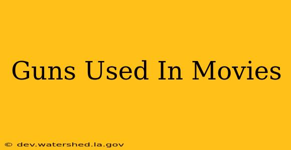 guns used in movies