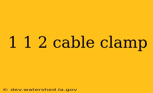 1 1 2 cable clamp
