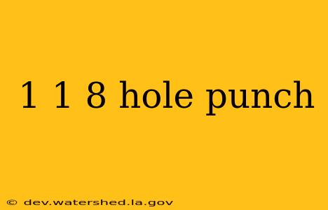 1 1 8 hole punch