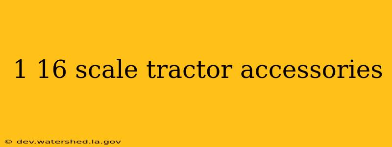 1 16 scale tractor accessories