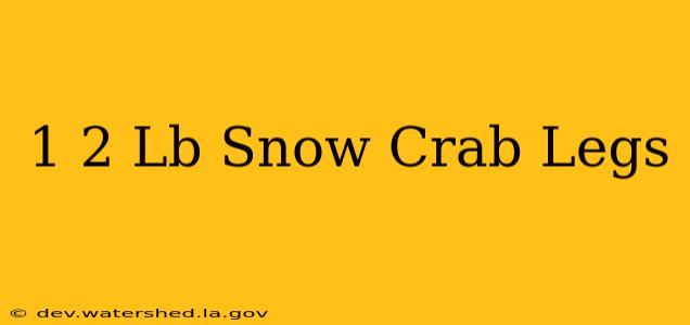 1 2 lb snow crab legs
