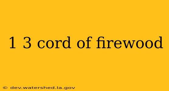 1 3 cord of firewood