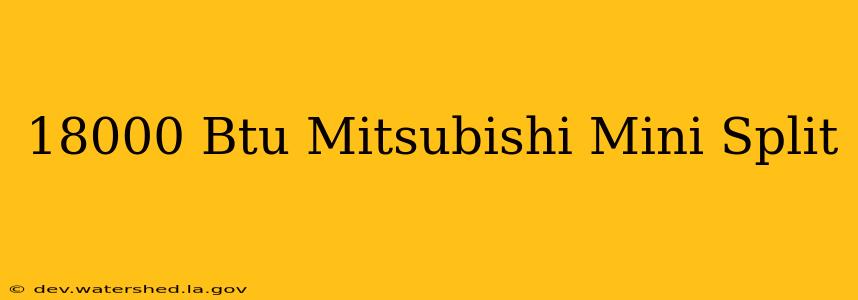18000 btu mitsubishi mini split