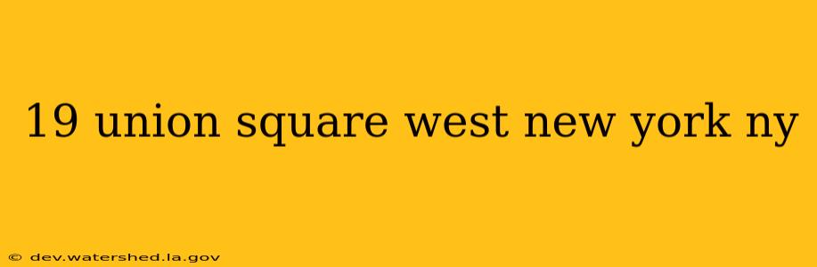 19 union square west new york ny