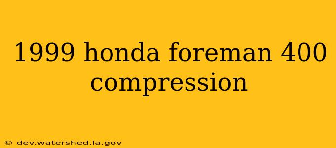 1999 honda foreman 400 compression