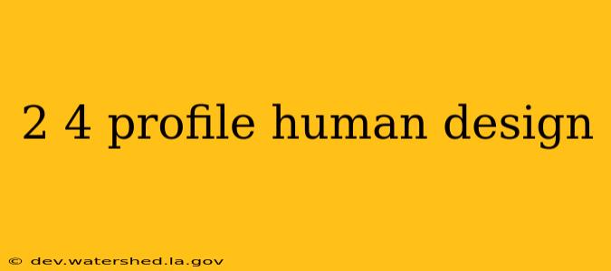 2 4 profile human design