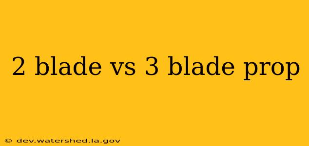 2 blade vs 3 blade prop