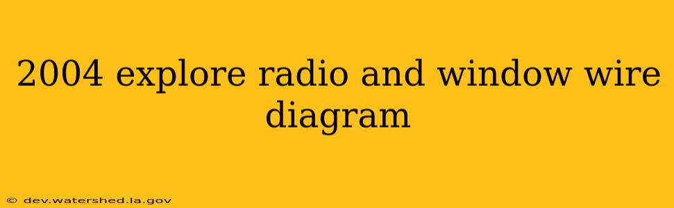 2004 explore radio and window wire diagram