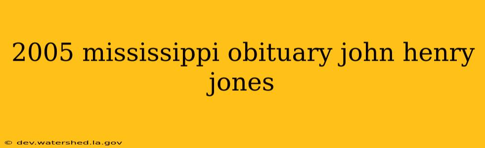 2005 mississippi obituary john henry jones