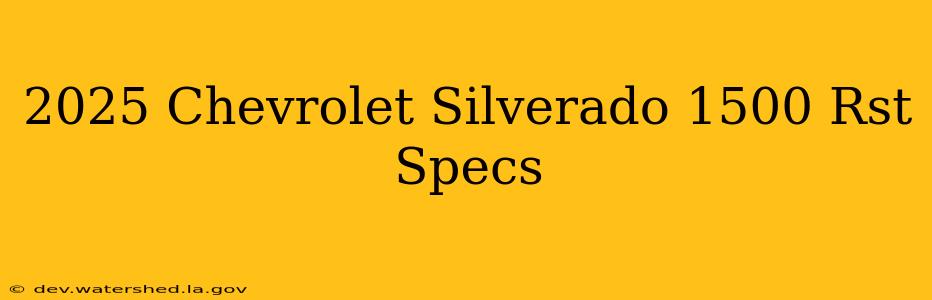 2025 chevrolet silverado 1500 rst specs