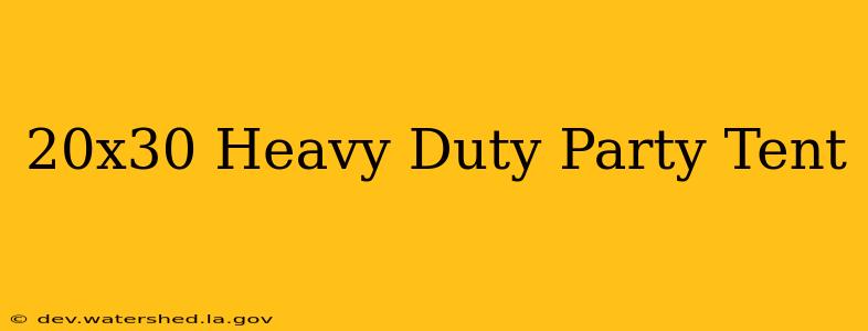 20x30 heavy duty party tent