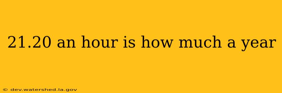 21.20 an hour is how much a year