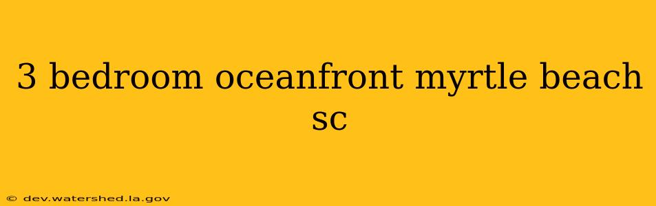 3 bedroom oceanfront myrtle beach sc