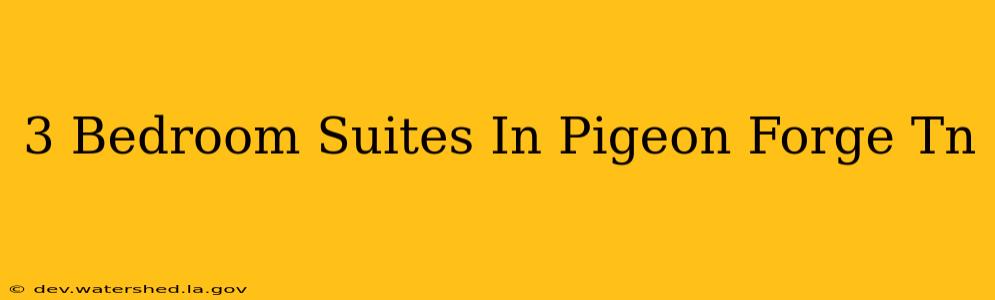 3 bedroom suites in pigeon forge tn