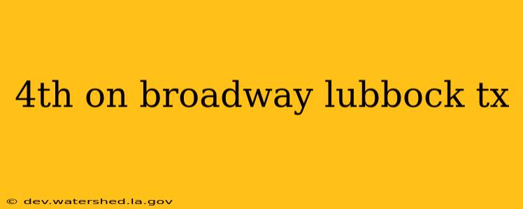 4th on broadway lubbock tx