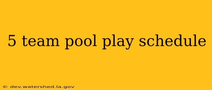5 team pool play schedule