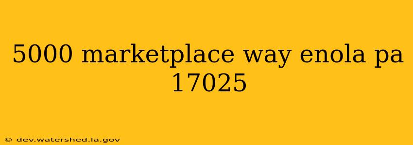 5000 marketplace way enola pa 17025