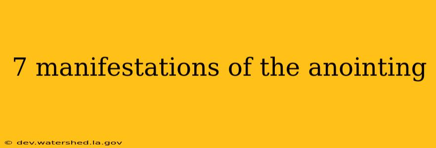 7 manifestations of the anointing