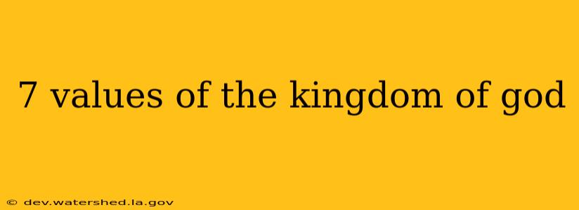 7 values of the kingdom of god