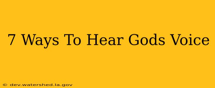 7 ways to hear god's voice
