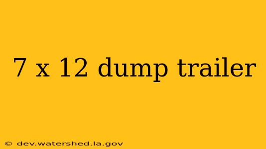 7 x 12 dump trailer
