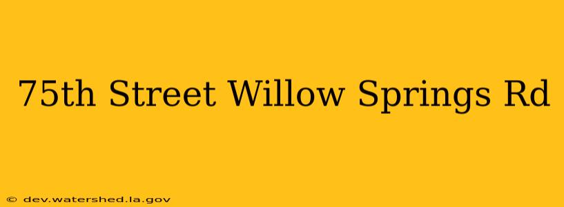 75th street willow springs rd