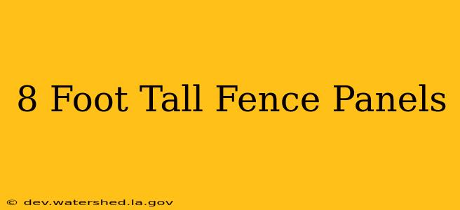 8 foot tall fence panels