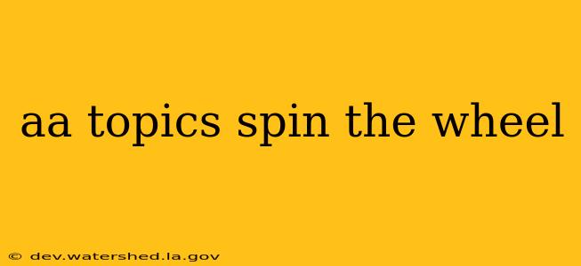 aa topics spin the wheel