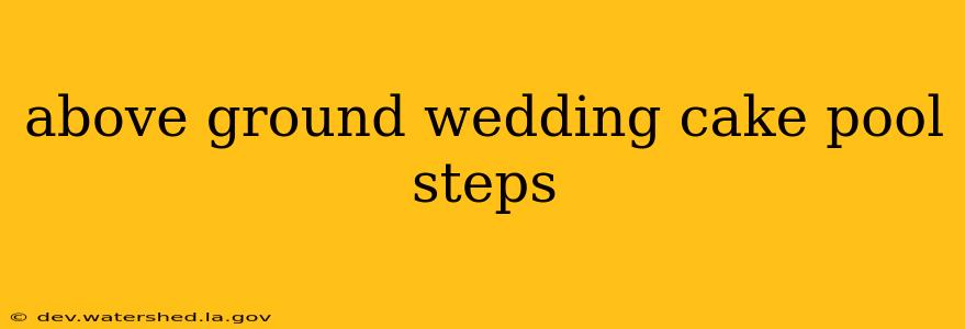 above ground wedding cake pool steps