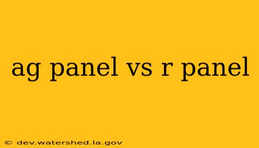 ag panel vs r panel