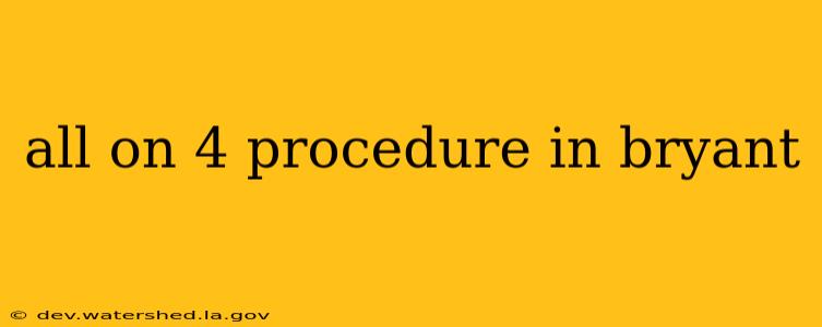 all on 4 procedure in bryant