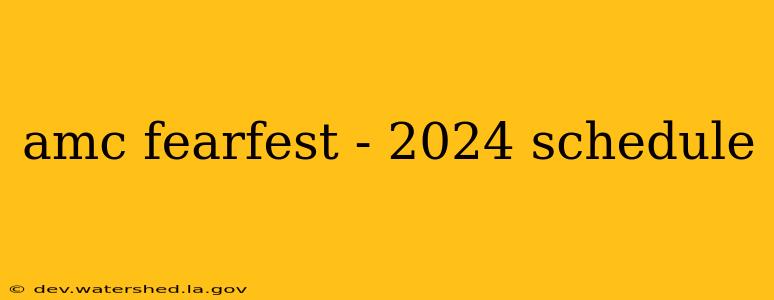 amc fearfest - 2024 schedule