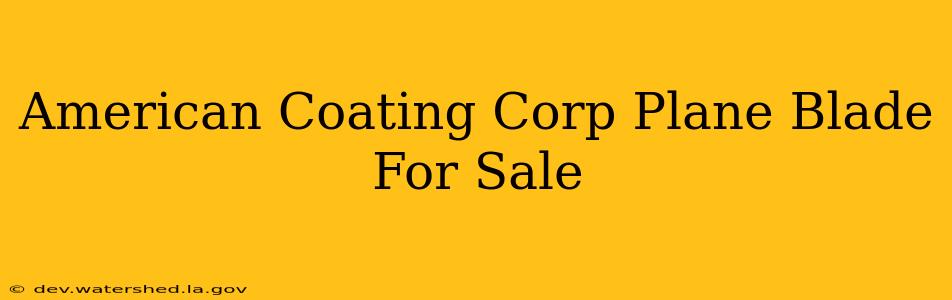 american coating corp plane blade for sale