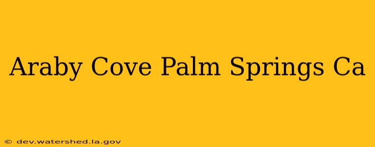 araby cove palm springs ca