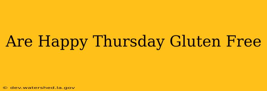 are happy thursday gluten free
