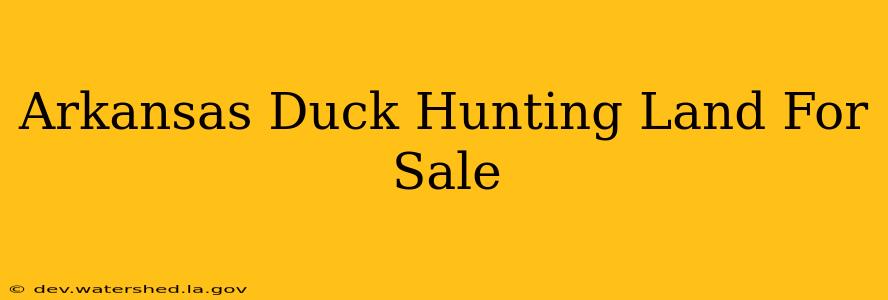 arkansas duck hunting land for sale