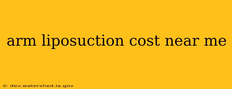 arm liposuction cost near me