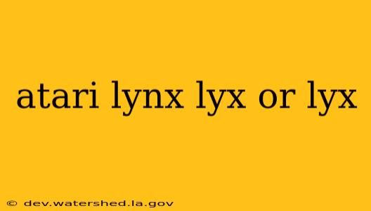 atari lynx lyx or lyx