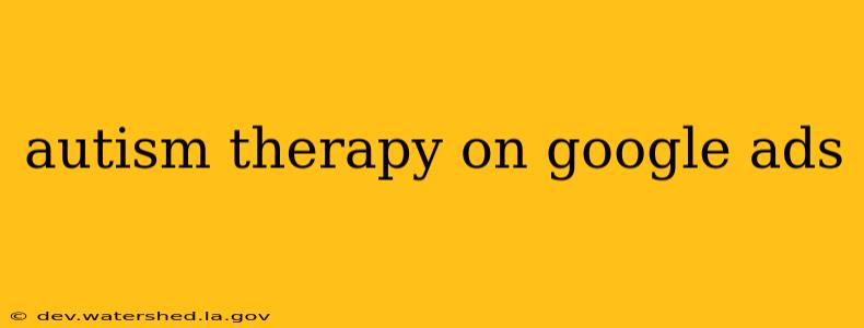 autism therapy on google ads
