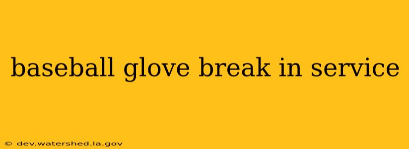 baseball glove break in service