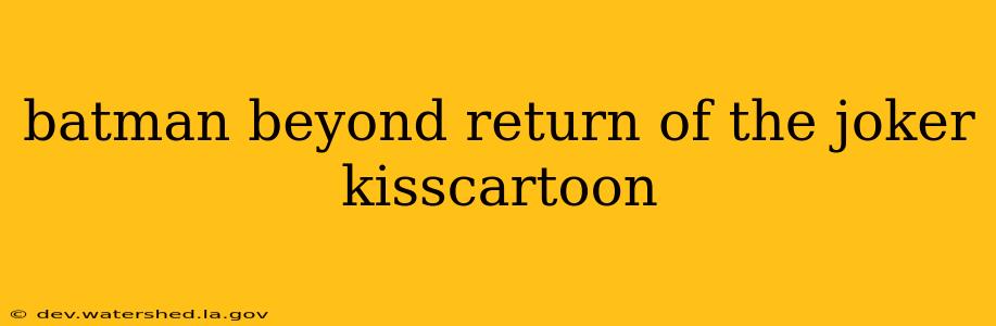 batman beyond return of the joker kisscartoon