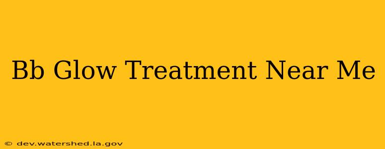 bb glow treatment near me