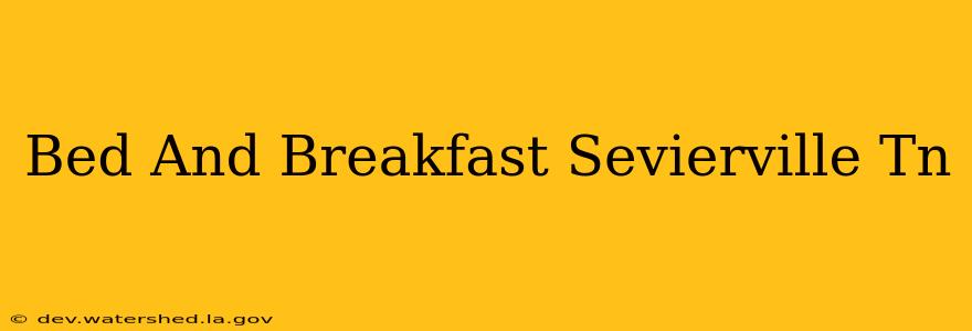 bed and breakfast sevierville tn