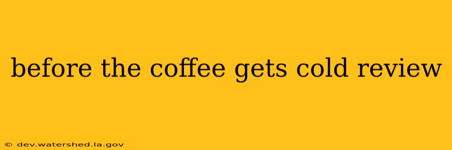 before the coffee gets cold review