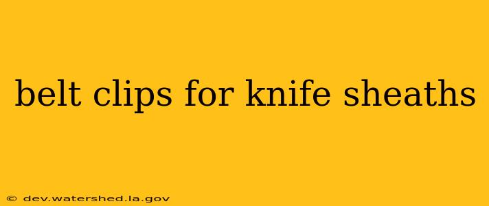 belt clips for knife sheaths