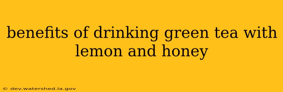 benefits of drinking green tea with lemon and honey
