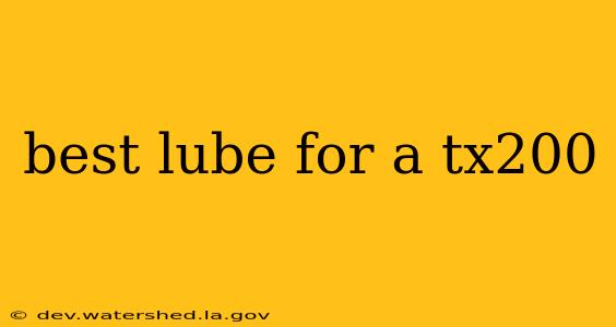 best lube for a tx200