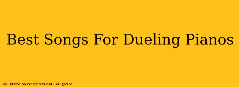 best songs for dueling pianos