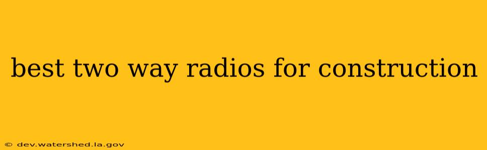 best two way radios for construction