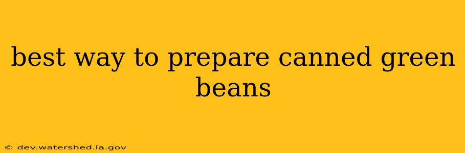 best way to prepare canned green beans